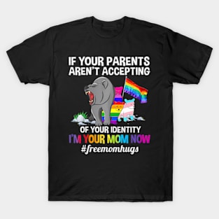 If Your Parents Aren't Accepting I'm Your Mom Now LGBT Hugs T-Shirt